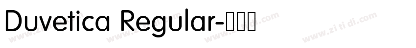 Duvetica Regular字体转换 Duvetica Regular字体转换